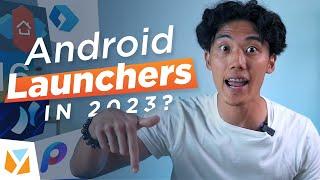 Android Launchers still worth installing in 2023