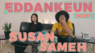 PLEASE WELCOME SUSAN SAMEH  PART 1  EDDIBROKOLI #EDDANKEUN