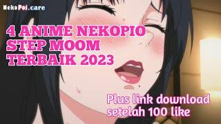 4 ANIME NEKOPOI STEP MOOM TERBAIK 2023  PLUS LINK DOWNLOAD SETELAH 100 LIKE