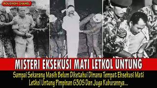 MISTERI Eksekusi Letkol Untung Dimana Tempat Eksekusinya dan Kuburannya ???