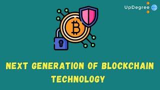 Next Generation of Blockchain Technology  Next-Gen Blockchain  Updegree