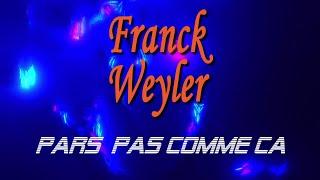 Pars pas comme ça - Franck Weyler