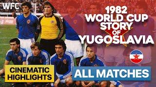 1982 World Cup Story of Yugoslavia  All Matches  Highlights & Best Moments