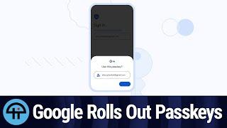 Google Rolls Out Passkeys