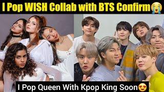 Indian Pop Group WISH Collab with BTS Confirm  India First Girl Group WISH with BTS  #bts