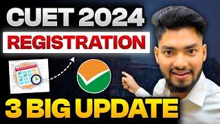 CUET 2024 REGISTRATION  TOP 3 BIG UPDATE  ADMISSION STARTED 