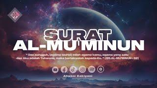 Surat AL-MUMINUN Full - Ahyani Zakiyani