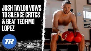 Josh Taylor Promises to Shut Critics Up with Teofimo Win  TIME TO REMIND EVERYONE WHO I AM