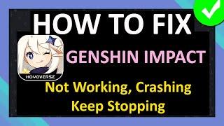 How To Fix Genshin Impact App Not Working Crashing Keep Stopping or Not Loading