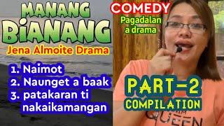 PART 2 compilation of MANANG BIANANG - COMEDY a pagadalan a drama Jena Almoite Drama