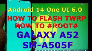 How to Flash TWRP and Root Samsung Galaxy A52 Android 14 One UI 6.0 Update 2024-01