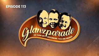 Glanzparade – die Show mit Buschmann Fuss und Wagner #113