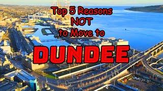 Top 5 Reasons NOT to Move to Dundee Scotland