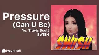 Kanye West - Pressure  Can U Be ft. Travis Scott  NEW LEAK