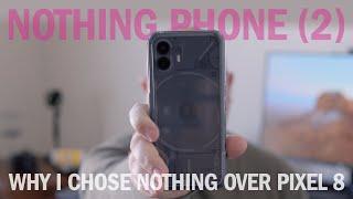 Why I chose Nothing Phone 2 over Google Pixel 8