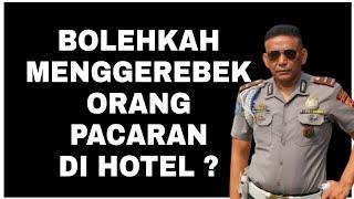 Bolehkah petugas menggerebek orang pacaran di hotel ?