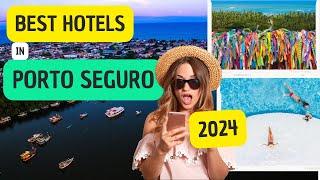 Best Hotels in Porto Seguro in Bahia - Brazil