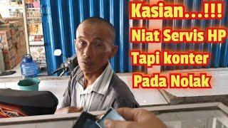 Kasihan... Niat mau Servis HP tapi ditolak terus sama konter