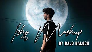 Balo Baloch - Ishq Mashup Prod.by Lil Ak 100 Official Music Video