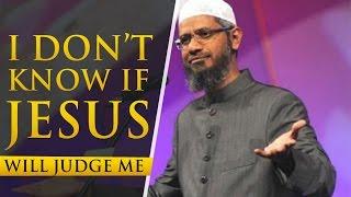 Dr Zakir Naik I dont know if Jesus will JUDGE ME