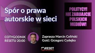 O co chodzi z dyrektywą dot. praw autorskich? - Grzegorz Cydejko - Marcin Celiński #CotygodnikResetu