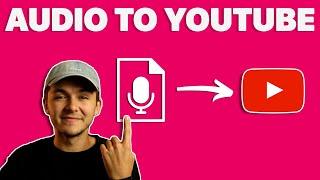 How to Upload Audio to YouTube 2022