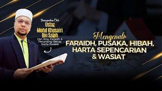 Mengenali Faraidh Pusaka Hibah Harta Sepencarian & Wasiat  Ustaz Mohd Khusairi Bin Saleh