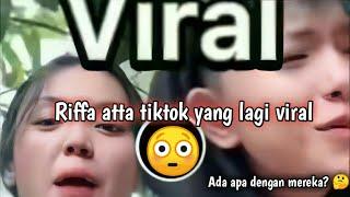 Riffa atta tiktoker yang lagi viral  ll ada apa dengan mereka?