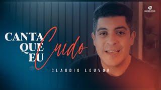 Claudio Louvor - Canta que eu cuido Vídeo Oficial