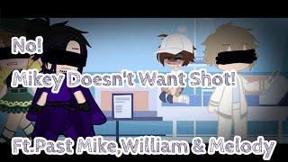 No Mikey Doesnt Want Shot Ft.Past MichaelWilliam & Melody AftonGacha Club