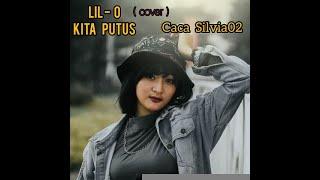 LIL O - KITA PUTUS COVER  BY CACA SILVIA