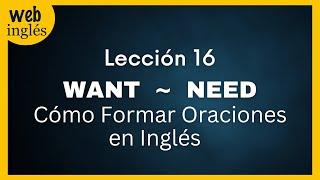 16 Los Verbos Want y Need Cómo Formar Oraciones en Inglés