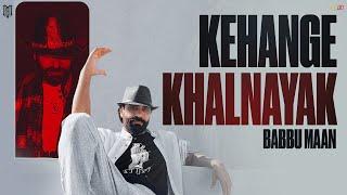 Kehange Khalnayak - Babbu Maan  Official Music Video  Punjabi Song 2023