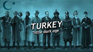 Turkey - Little Dark Age