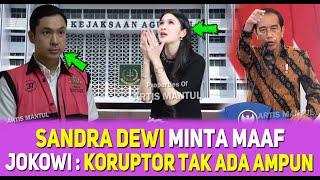 BERITA HARI INI  JOKOWI BENTAK SUAMI SANDRA DEWI LANGSUNG KENAK MENTAL NGEMIS MINTA MAAF