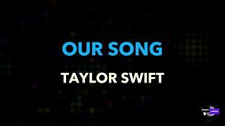 Taylor Swift - Our Song  Karaoke Version