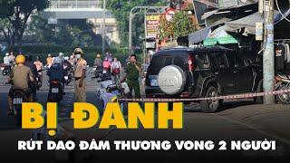 Bị vây đánh rút dao đâm thương vong 2 người ở Thủ Đức