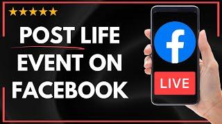  How to POST A FACEBOOK LIFE EVENT ON YOUR FEED - FULL UPDATED GUIDE 