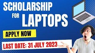 Free Scholarship for Laptop  25000 Rs  Apply Now  Free Registration