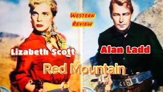 Red Mountain 1951 western REVIEW Alan Ladd Lizabeth Scott Arthur Kennedy John Ireland.