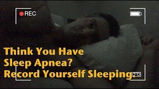 Think You Have Sleep Apnea? How to Record Yourself Sleeping for Free.