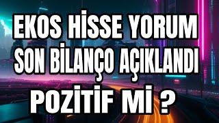 EKOS HİSSE YORUM 4 ÇEYREK BİLANÇOSU AÇIKLANDI BEĞENDİM