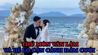 THỦ MÔN VĂN LÂM- và CẬN CẢNH ĐÁM CƯỚI