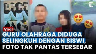 VIRAL SISWI SMA SELINGKUH dengan Guru Olahraga Istri Sah Pilu Seusai Foto Tak Pantas Tersebar