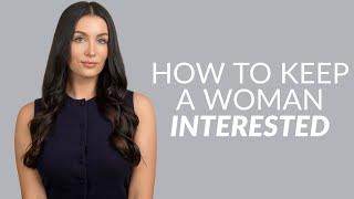 How To Keep A Woman Interested From A Woman’s Perspective