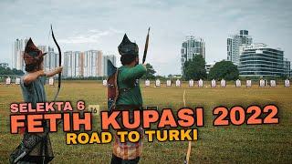 FETIH KUPASI 2022 - Selekta 6 Malaysia - Road To Turki