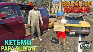 BOCAH SD NGEMIS KETEMU BAPAKNYA DIJALAN - GTA 5 SULTAN BOCIL