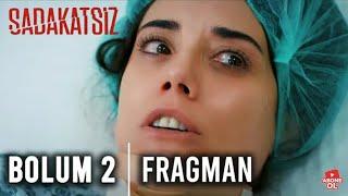 SADAKATSİZ 2. BÖLÜM 1. FRAGMANI