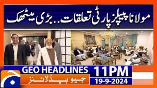 Bilawal Bhutto Meeting with Maulana Fazal Ur Rehman  Geo News 11 PM Headlines  19 Sep 2024