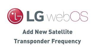 Add New Satellite Transponder Frequency - LG Smart Webos